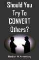 Should You Try To CONVERT Others?