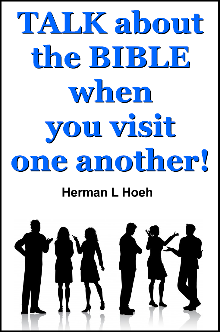 TALK about the BIBLE when you visit one another!