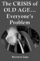 The CRISIS of OLD AGE... Everyone's Problem