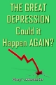 THE GREAT DEPRESSION Could it Happen AGAIN?