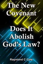 The New Covenant - Does It Abolish God's Law?