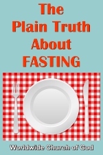 The Plain Truth About FASTING