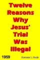 Twelve Reasons Why Jesus' Trial Was Illegal - 1959