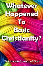 Whatever Happened To Basic Christianity?