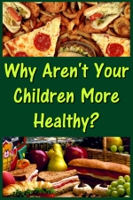 Why Aren't Your Children More Healthy?