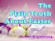 The Plain Truth About Easter