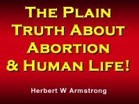 Watch  The Plain Truth About Abortion & Human Life!